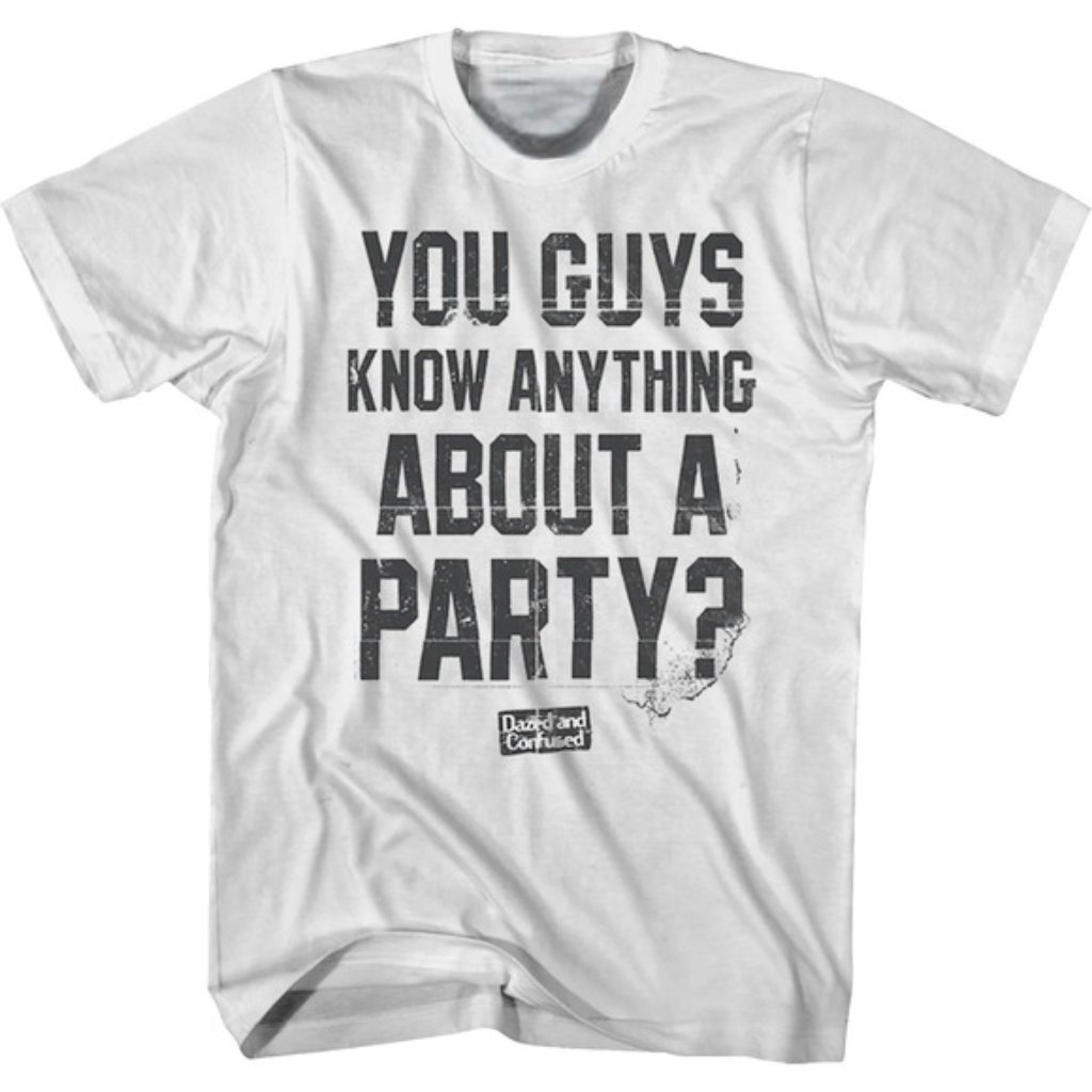 Know Anything About A Party Dazed And Confused Tshirt